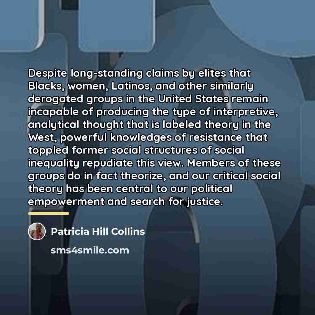 “Despite long-standing claims by elites that Blacks, women, Latinos, and…” quote by Patricia Hill Collins