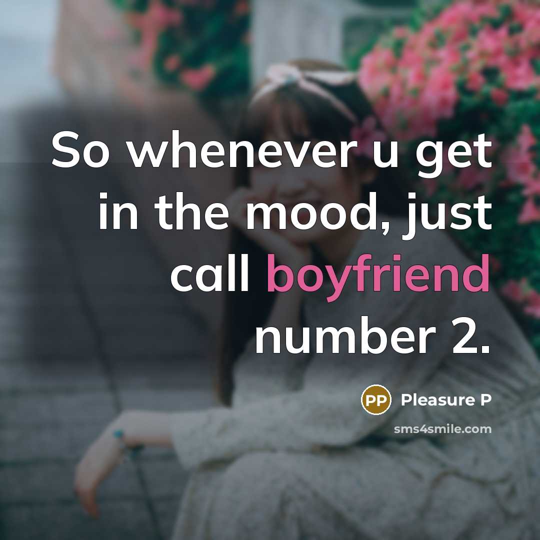 “So whenever u get in the mood, just call boyfriend number 2.” quote by Pleasure P