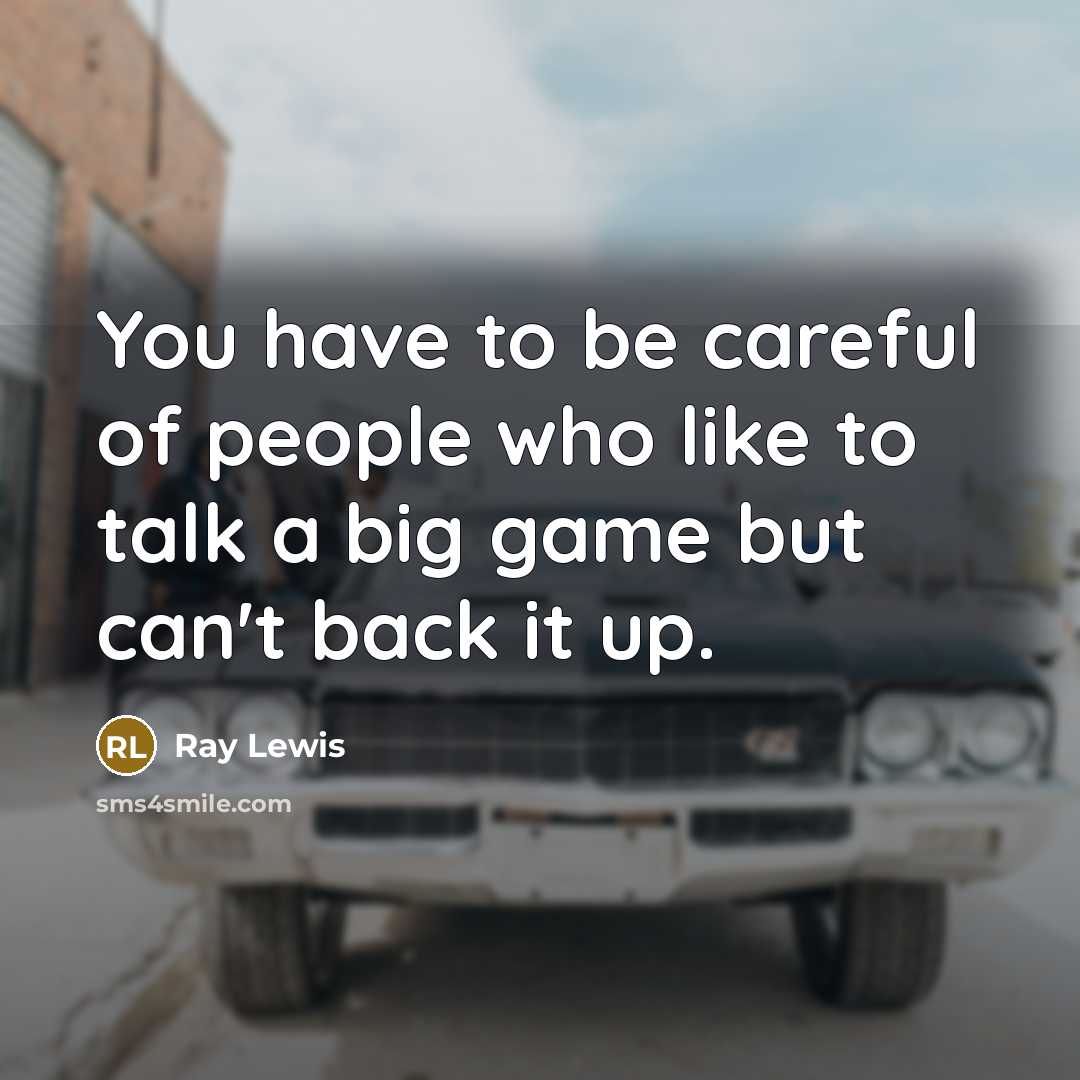 “You have to be careful of people who like to…” quote by Ray Lewis