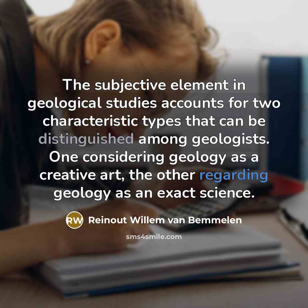 “The subjective element in geological studies accounts for two characteristic…” quote by Reinout Willem van Bemmelen