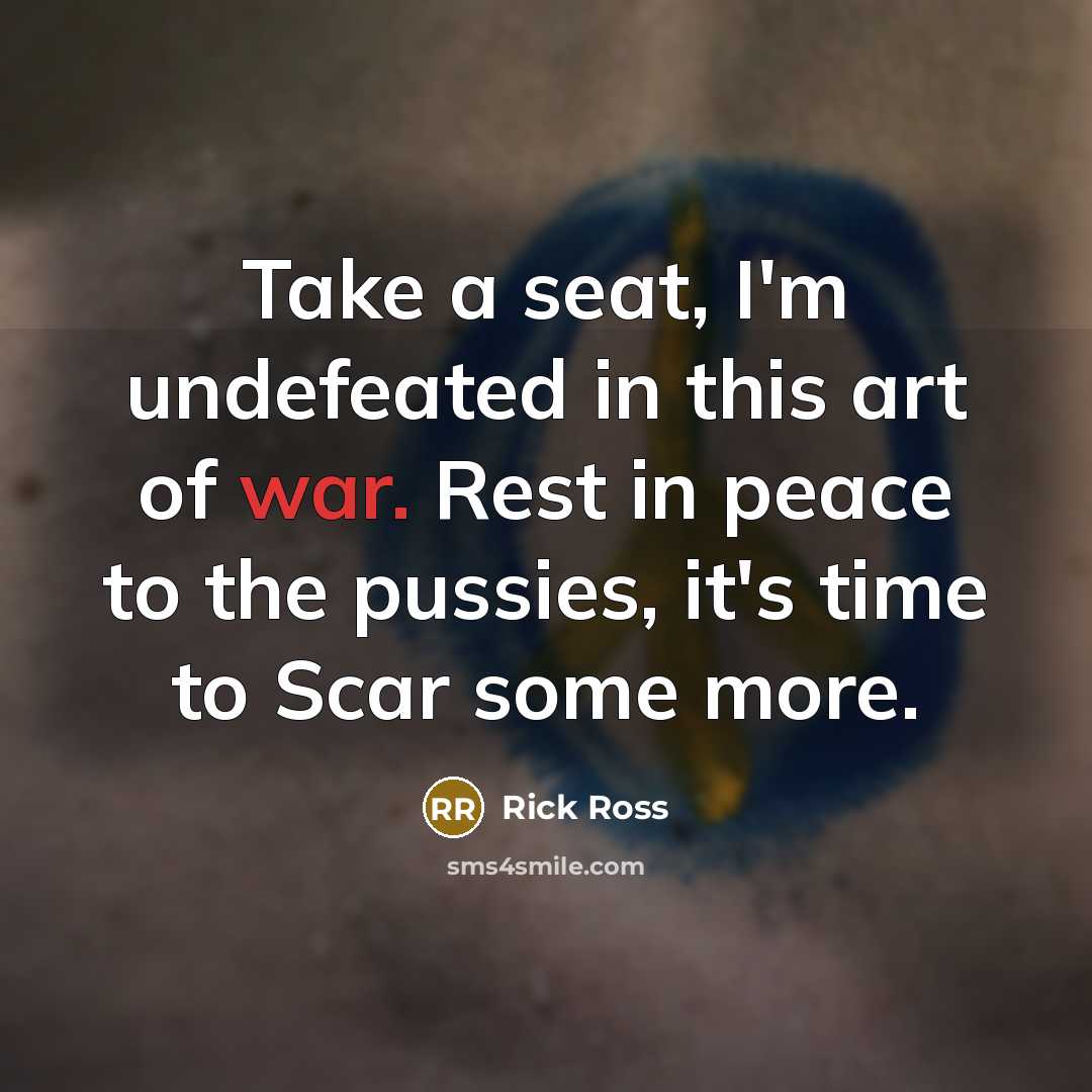 “Take a seat, I'm undefeated in this art of war.…” quote by Rick Ross