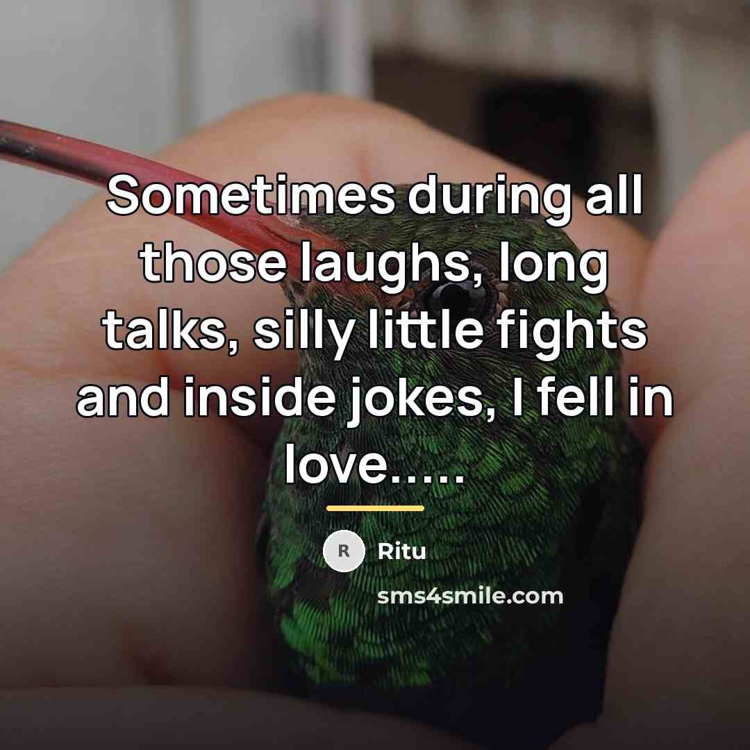 “Sometimes during all those laughs, long talks, silly little fights…” quote by Ritu