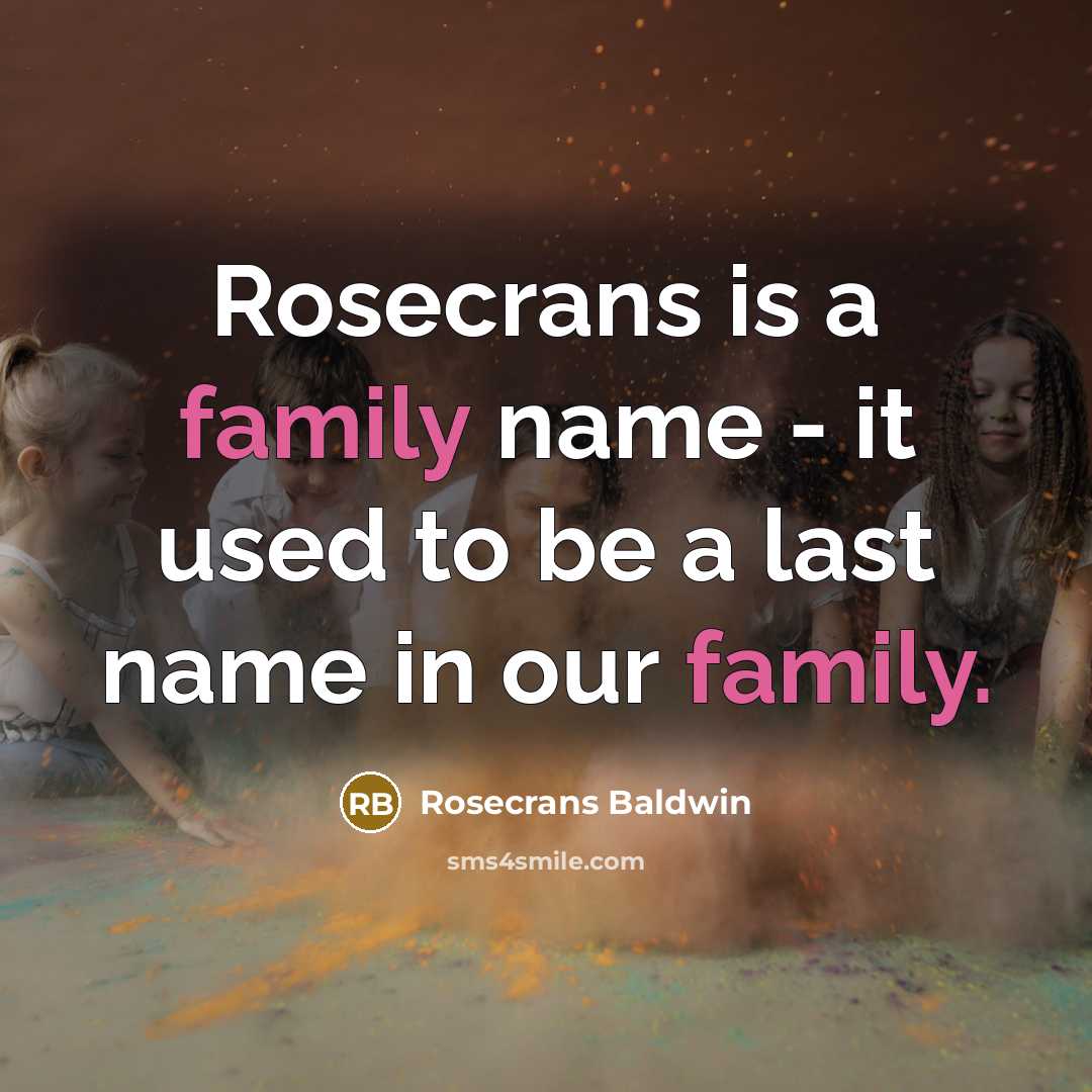 “Rosecrans is a family name - it used to be…” quote by Rosecrans Baldwin