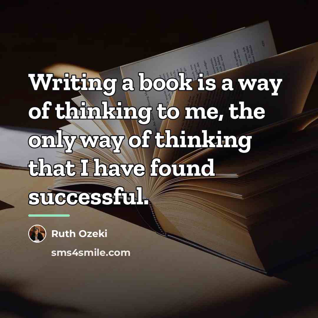 “Writing a book is a way of thinking to me,…” quote by Ruth Ozeki
