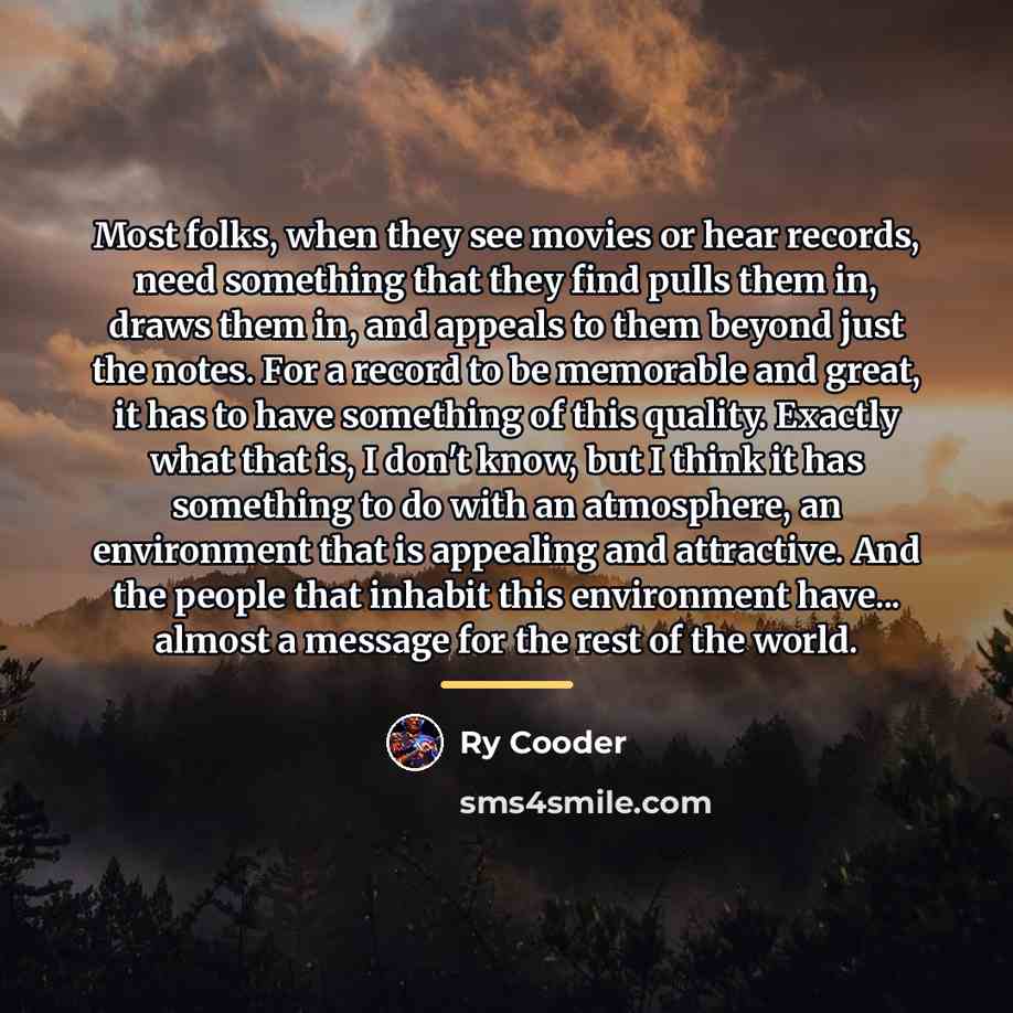 “Most folks, when they see movies or hear records, need…” quote by Ry Cooder
