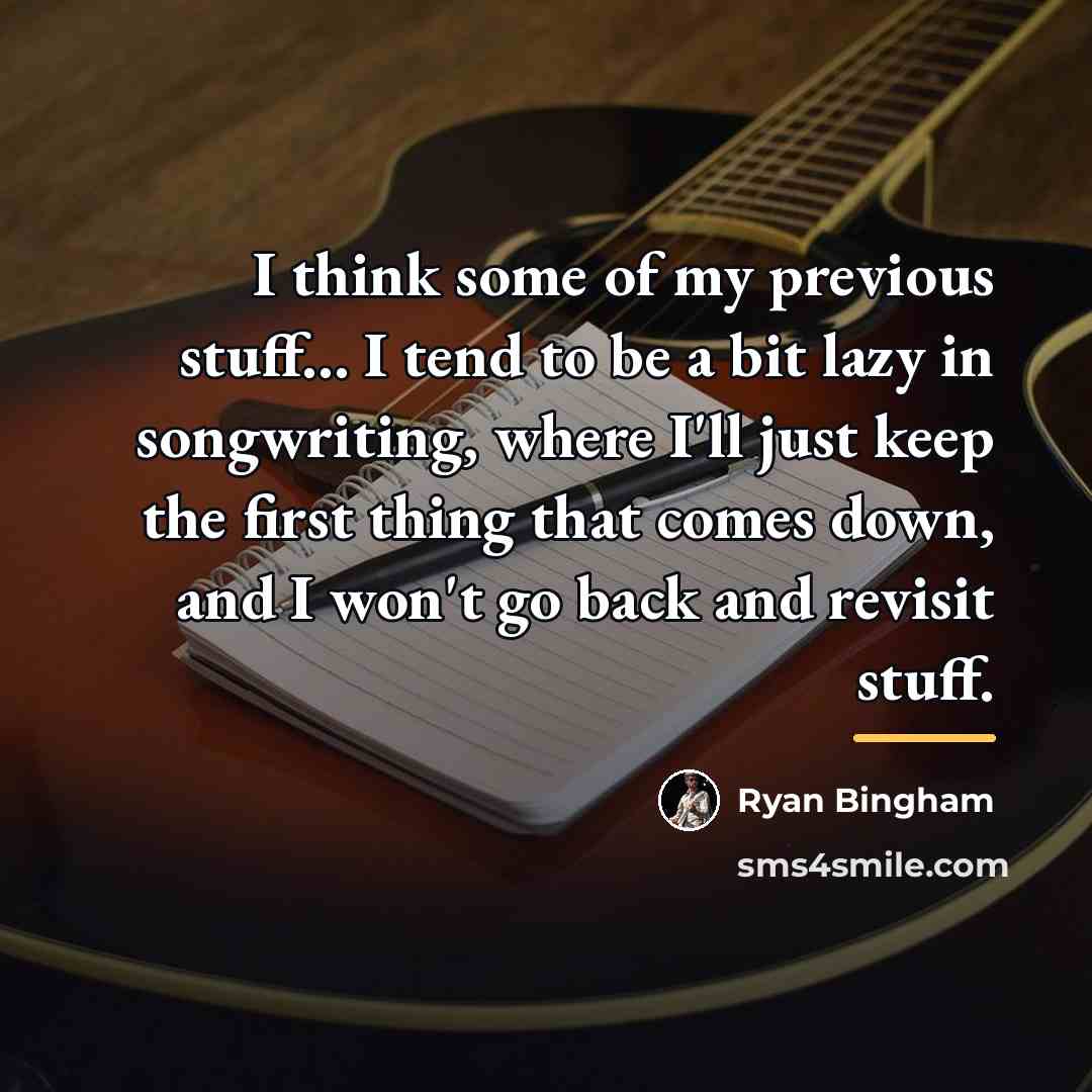 “I think some of my previous stuff... I tend to…” quote by Ryan Bingham