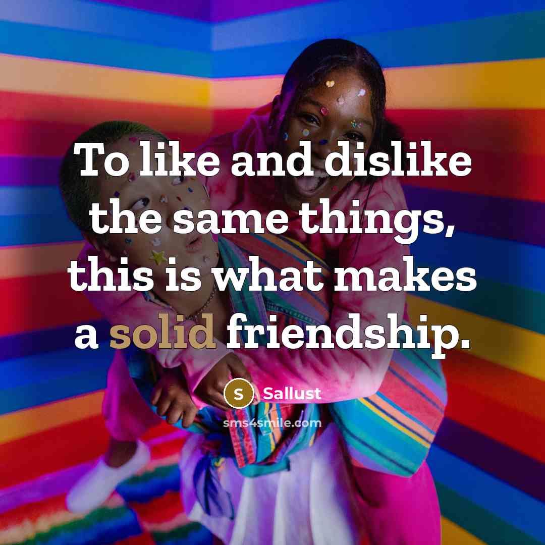 “To like and dislike the same things, this is what…” quote by Sallust
