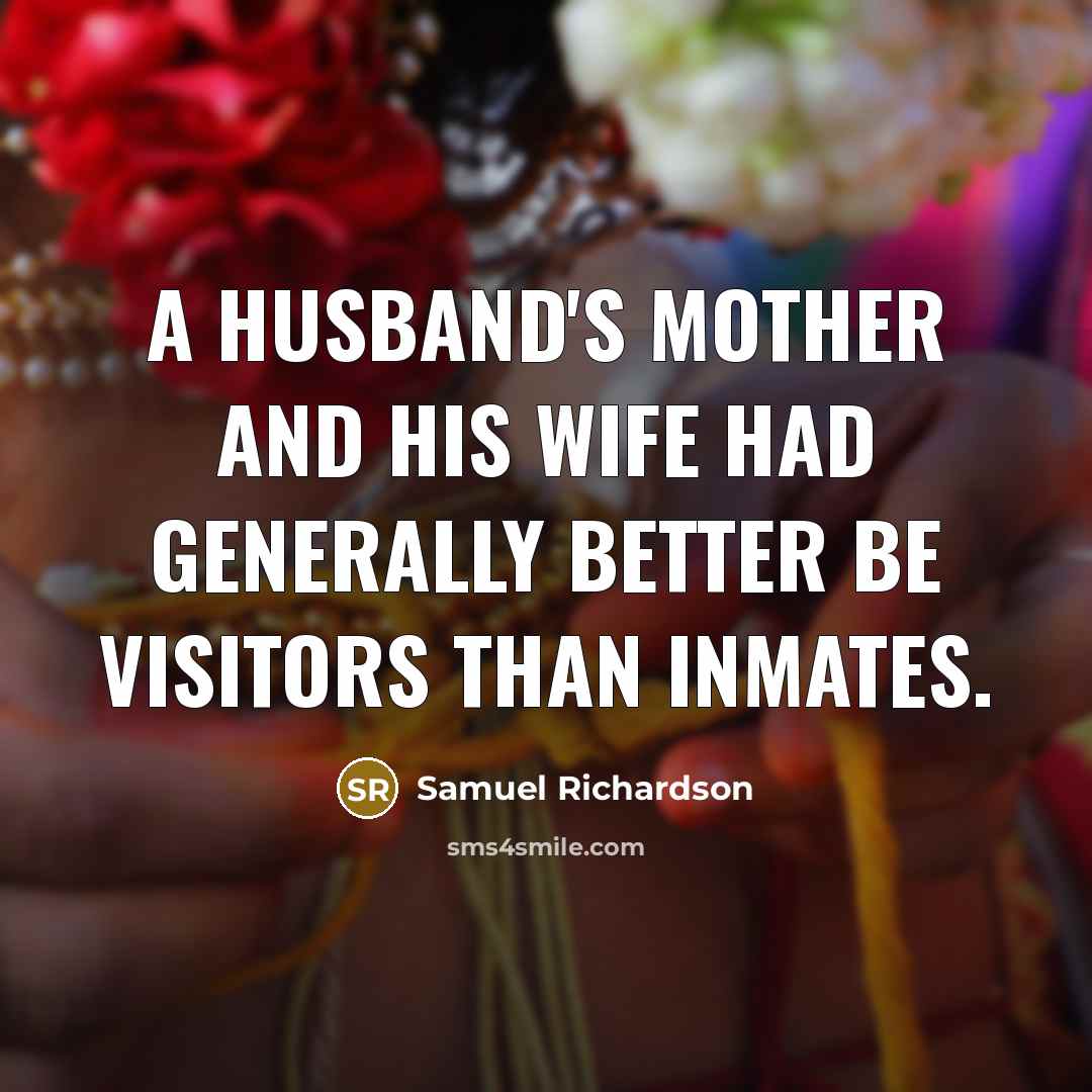 “A husband's mother and his wife had generally better be…” quote by Samuel Richardson