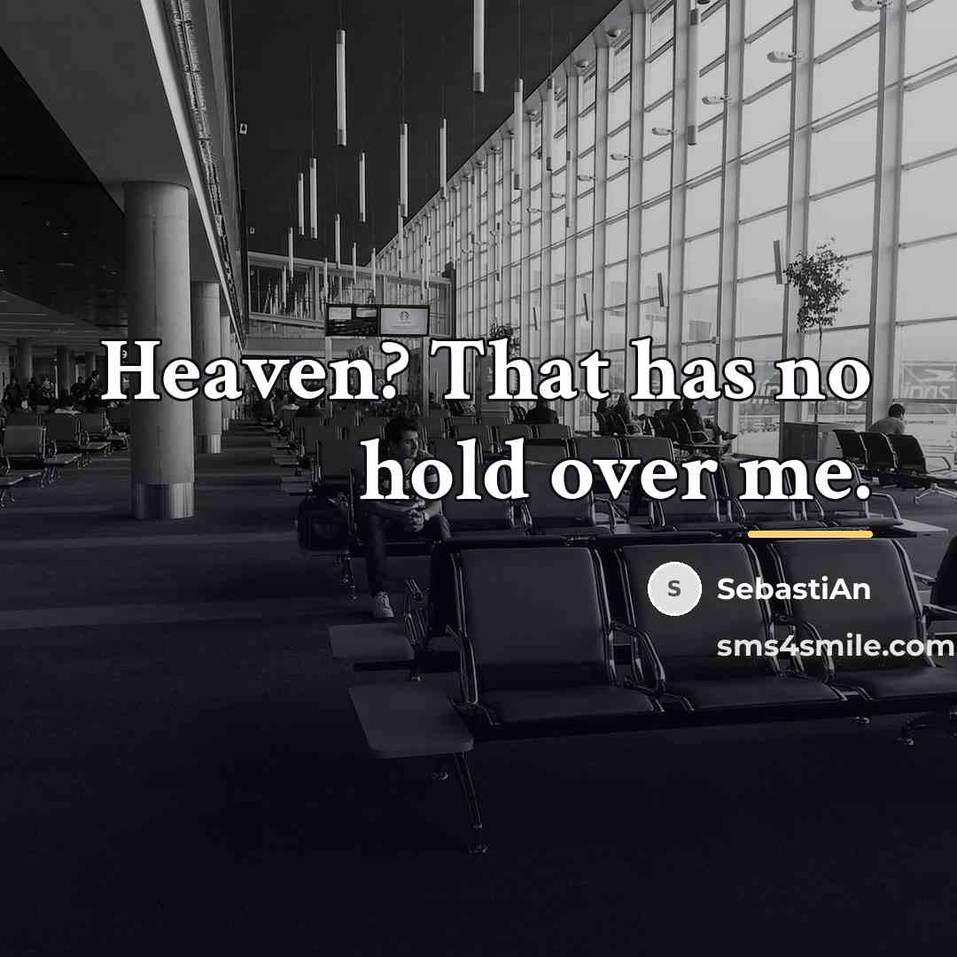 “Heaven? That has no hold over me.…” quote by SebastiAn