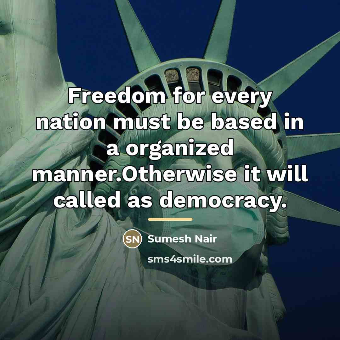 “Freedom for every nation must be based in a organized…” quote by Sumesh Nair