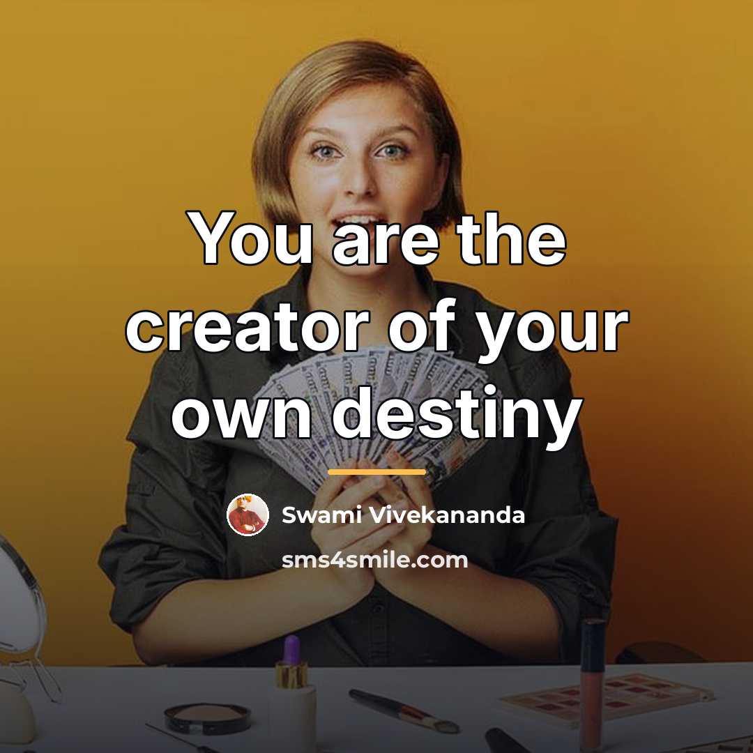 “You are the creator of your own destiny…” quote by Swami Vivekananda