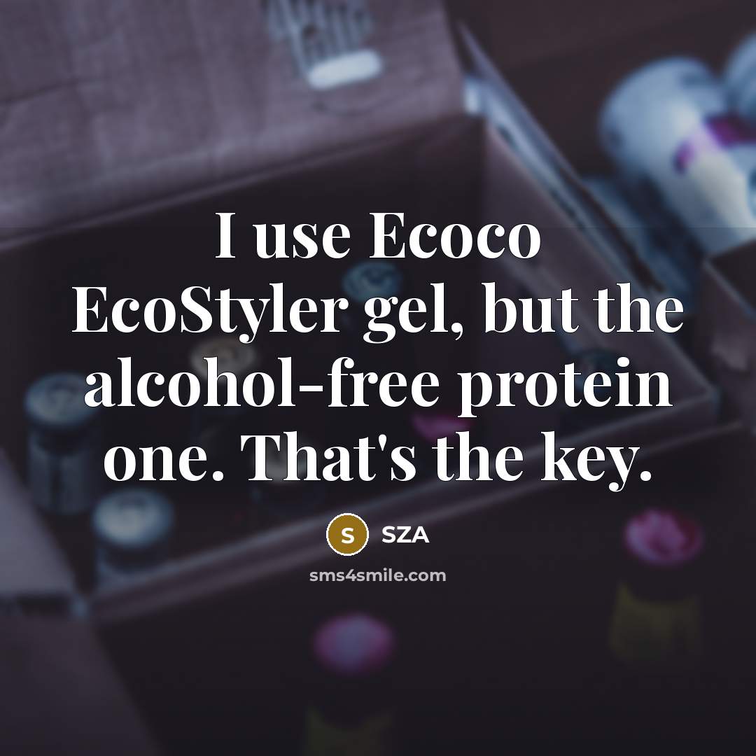 “I use Ecoco EcoStyler gel, but the alcohol-free protein one.…” quote by SZA