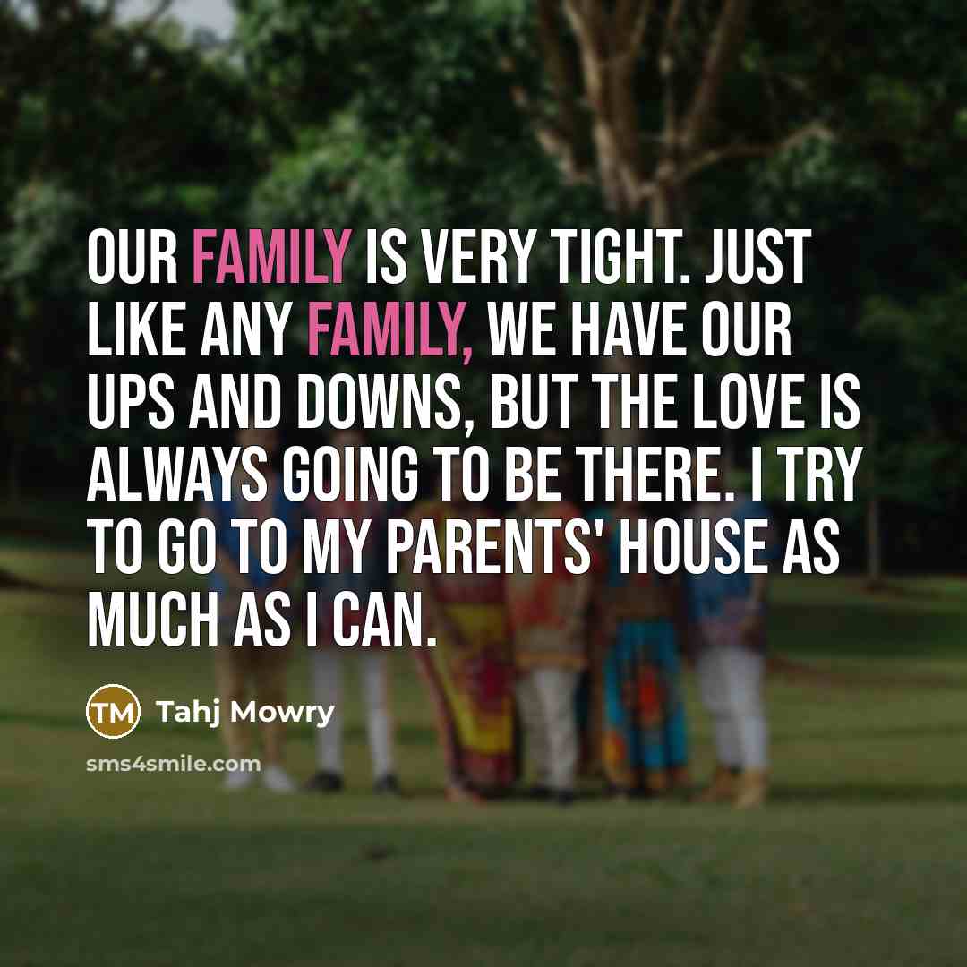 “Our family is very tight. Just like any family, we…” quote by Tahj Mowry