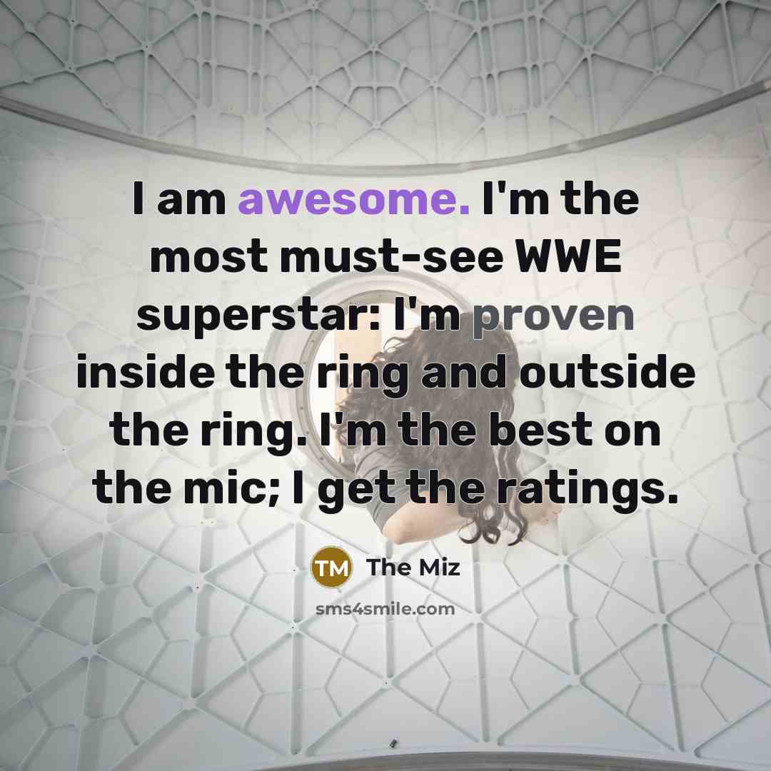 “I am awesome. I'm the most must-see WWE superstar: I'm…” quote by The Miz