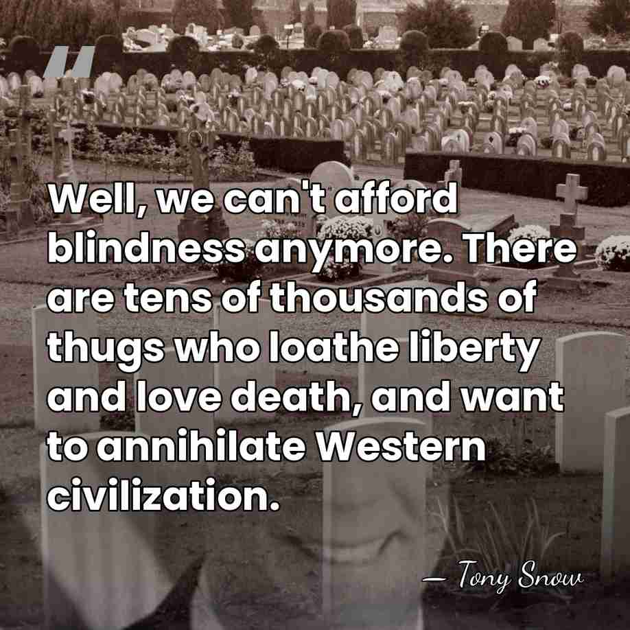 Well, we can't afford blindness anymore. There are tens of thousands of&hellip; - Tony Snow