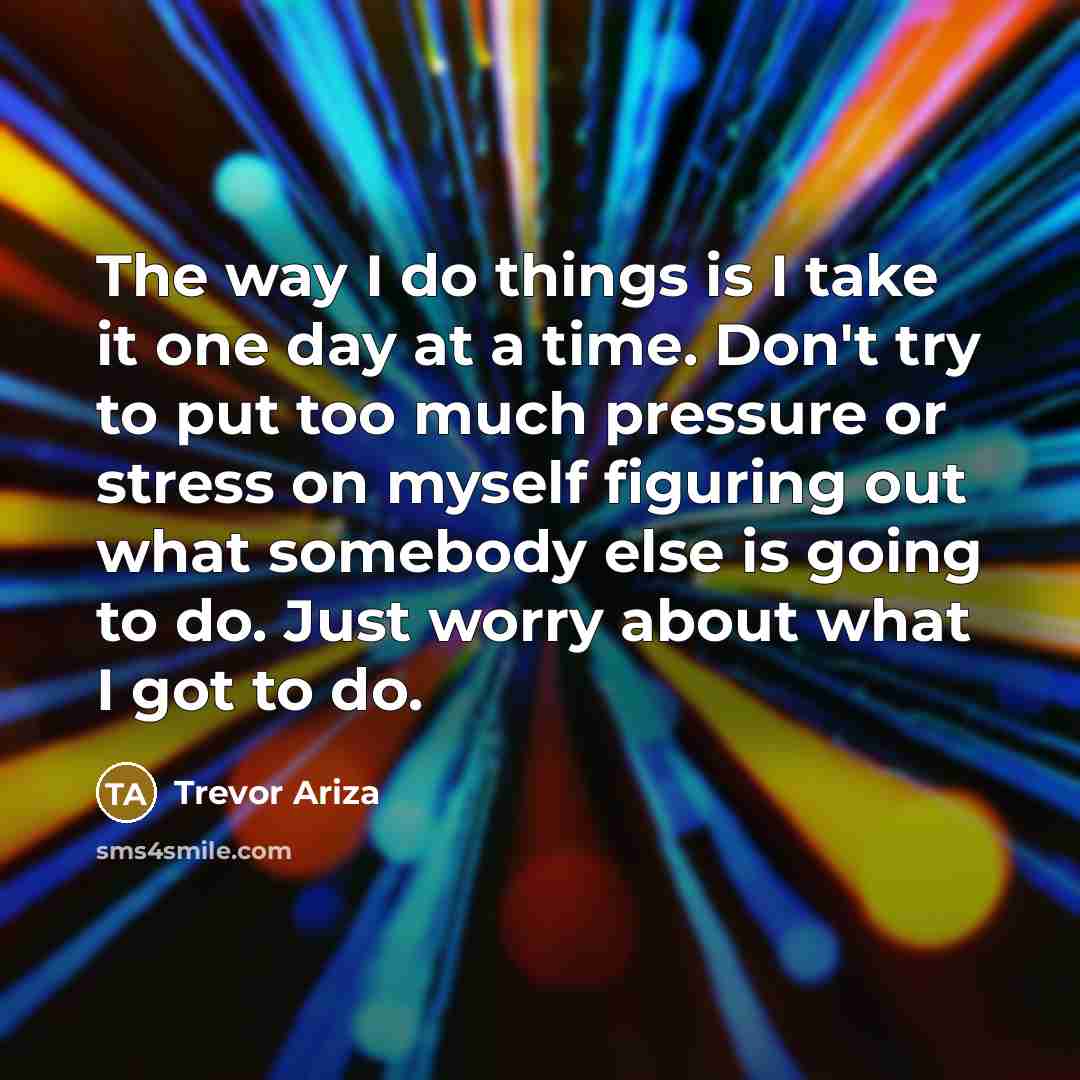 “The way I do things is I take it one…” quote by Trevor Ariza