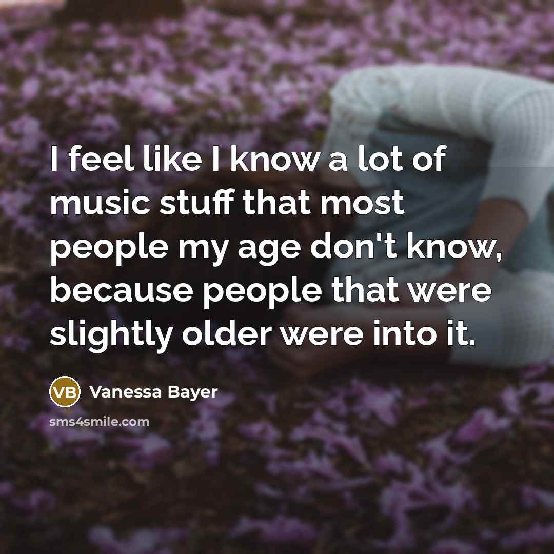 “I feel like I know a lot of music stuff…” quote by Vanessa Bayer