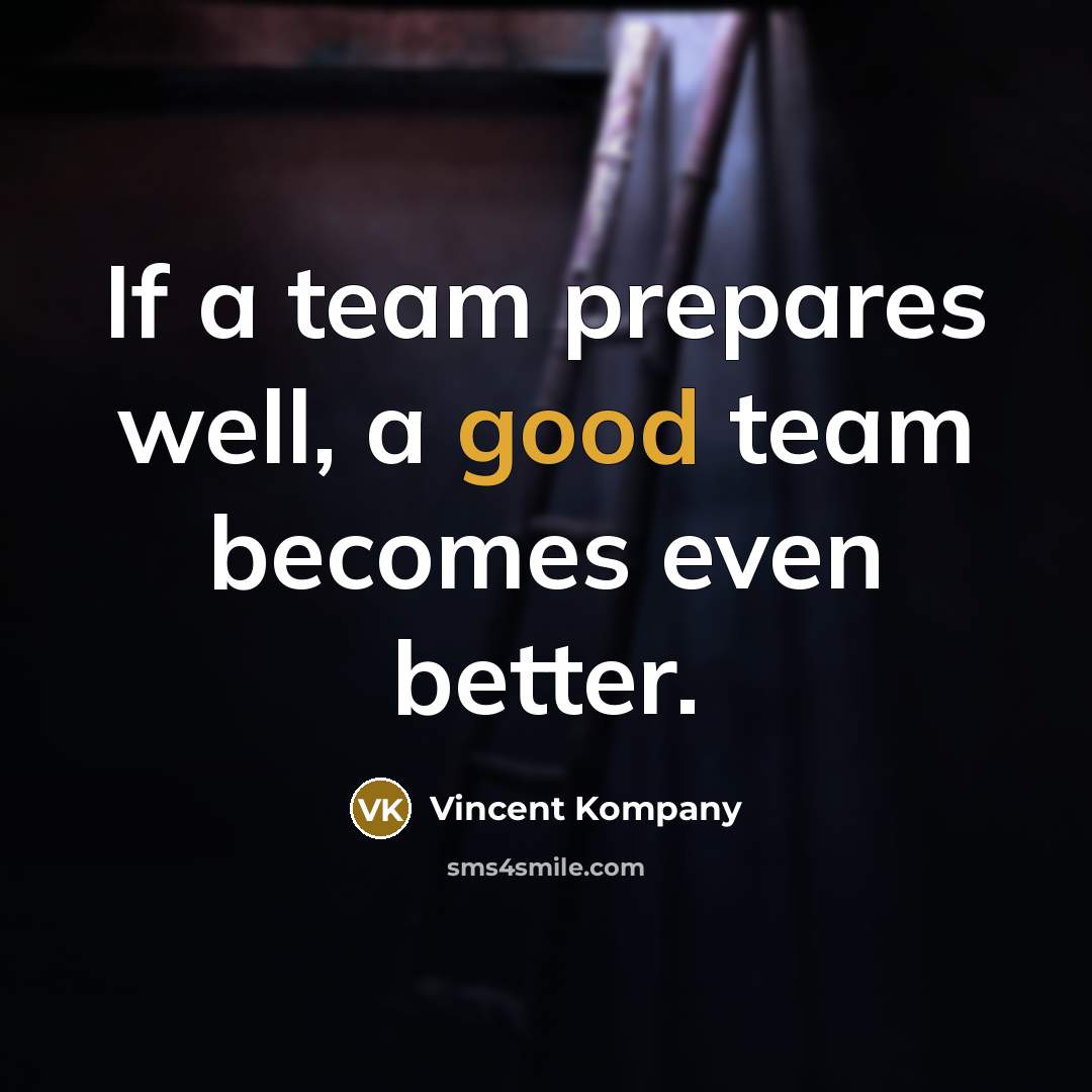 “If a team prepares well, a good team becomes even…” quote by Vincent Kompany