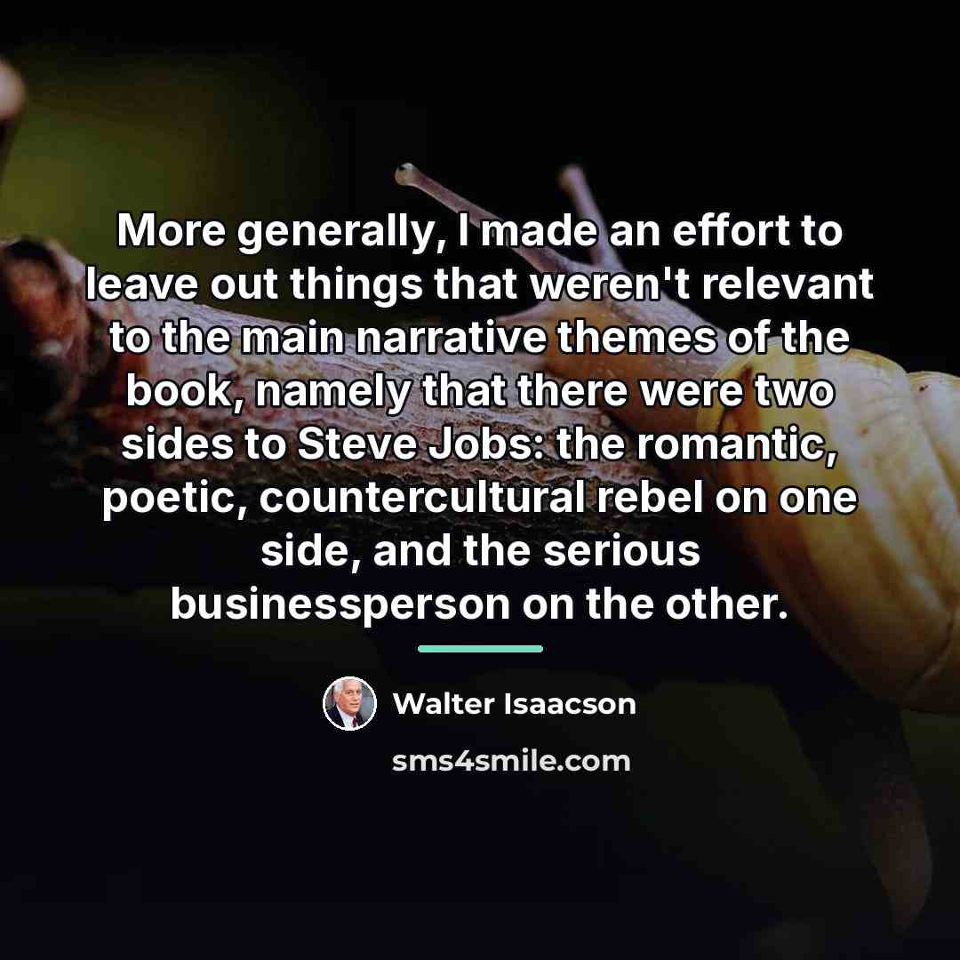 “More generally, I made an effort to leave out things…” quote by Walter Isaacson