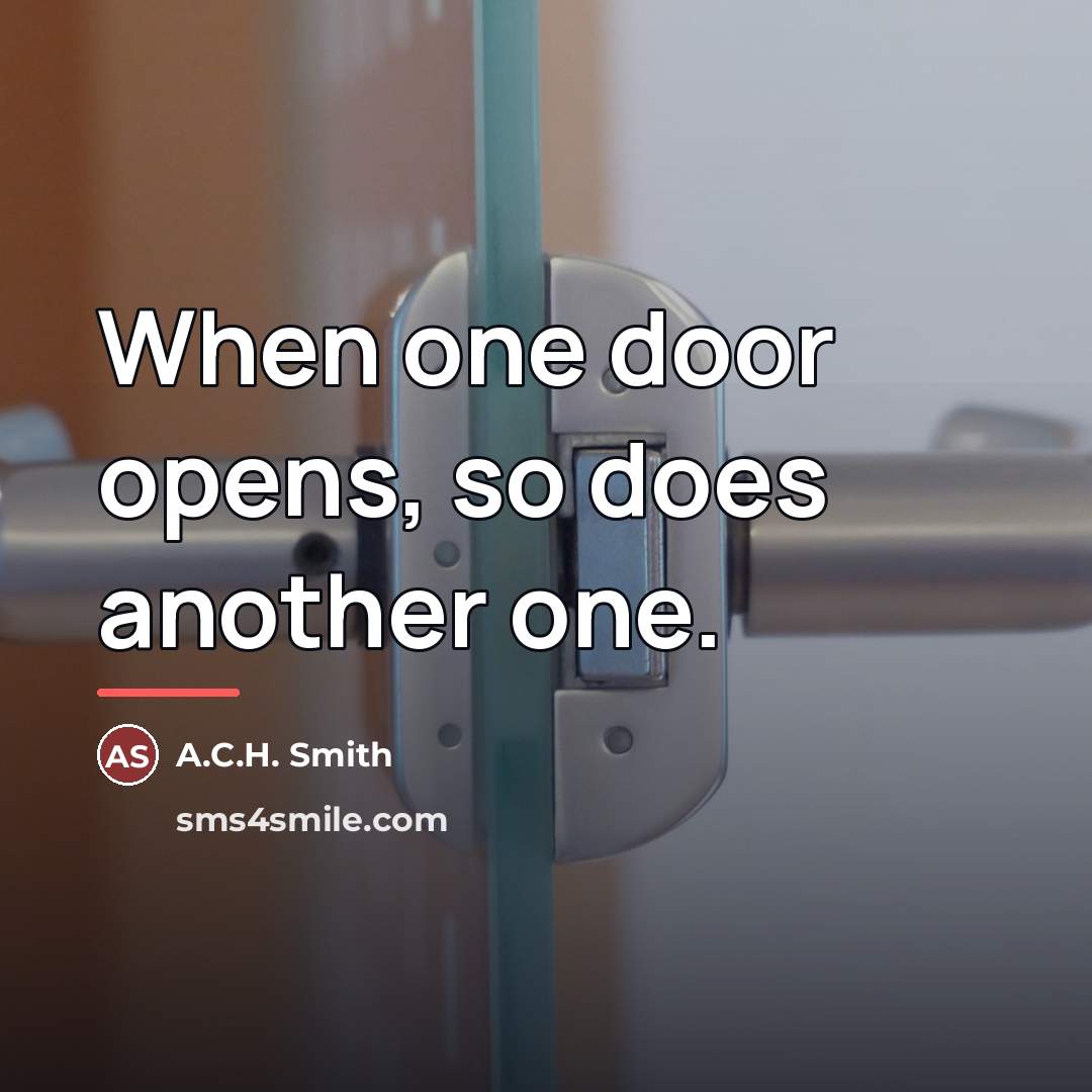 “When one door opens, so does another one.…” quote by A.C.H. Smith