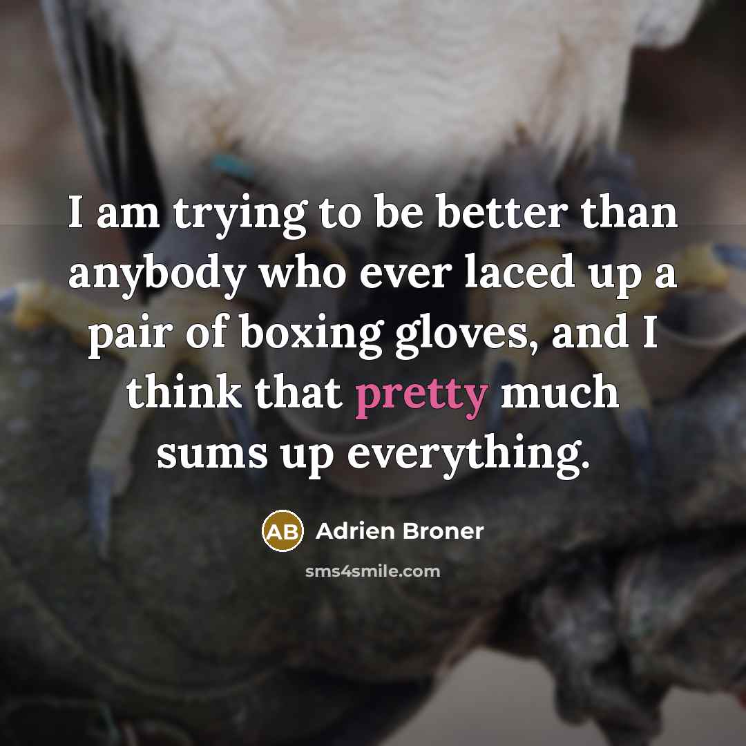 “I am trying to be better than anybody who ever…” quote by Adrien Broner