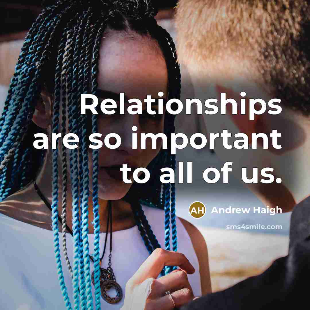 “Relationships are so important to all of us.…” quote by Andrew Haigh
