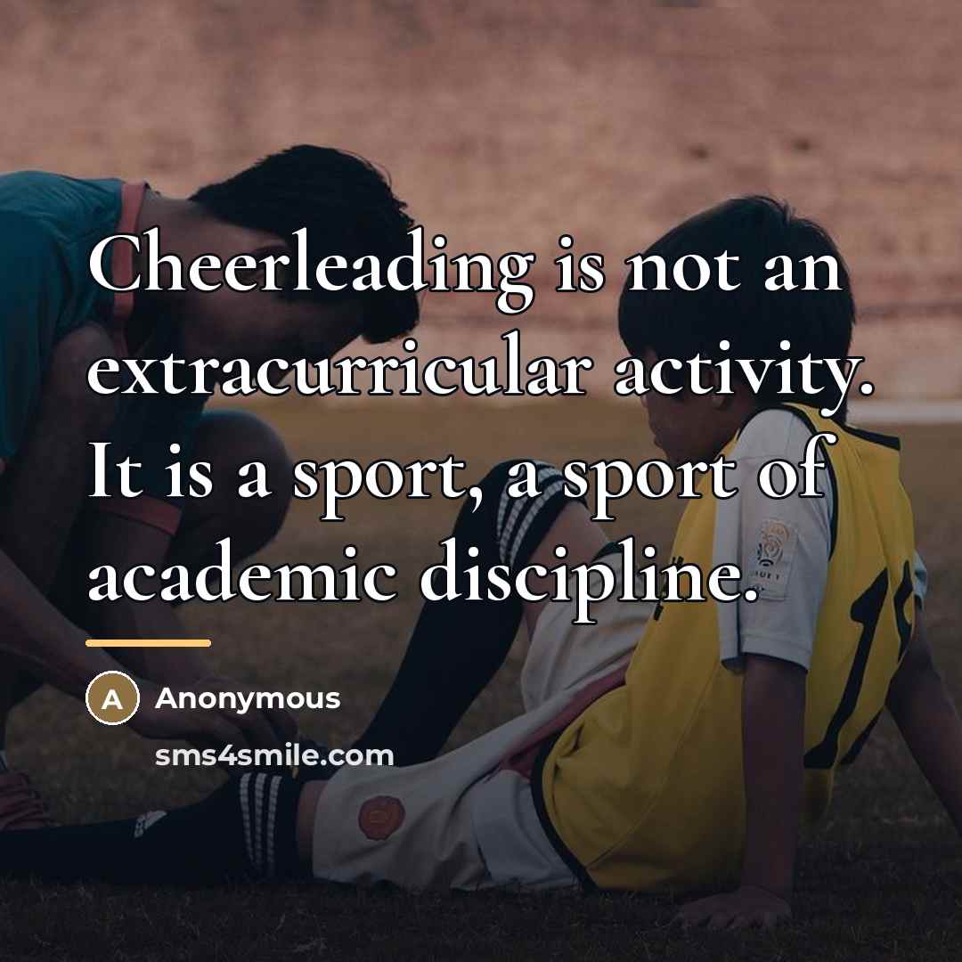 “Cheerleading is not an extracurricular activity. It is a sport,…” quote by Anonymous