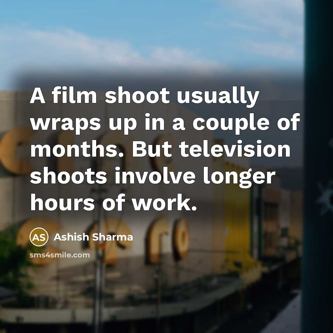 “A film shoot usually wraps up in a couple of…” quote by Ashish Sharma