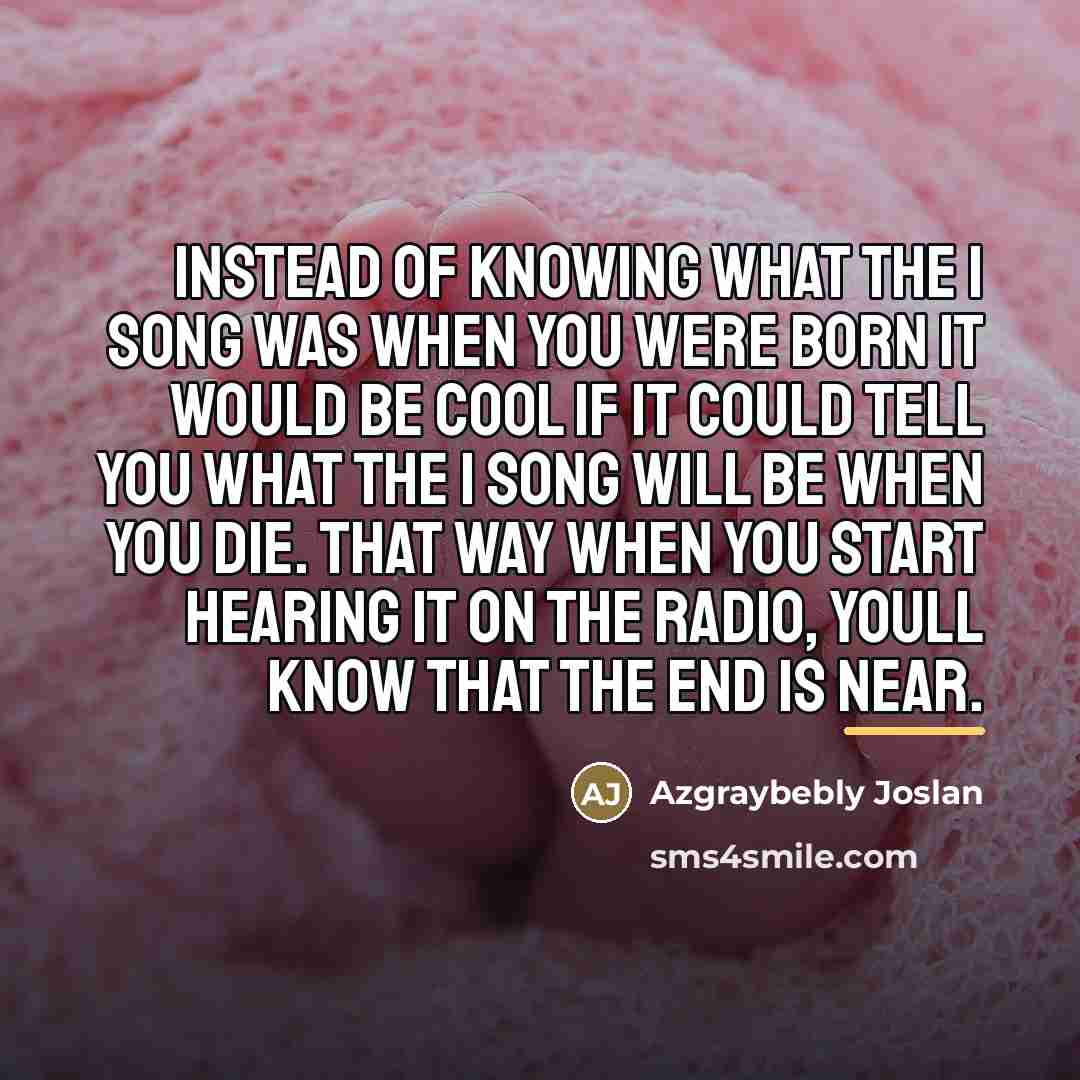 “Instead of knowing what the 1 song was when you…” quote by Azgraybebly Joslan