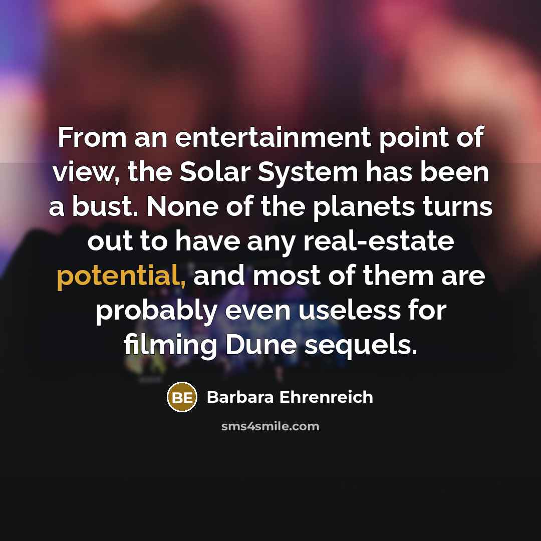 “From an entertainment point of view, the Solar System has…” quote by Barbara Ehrenreich