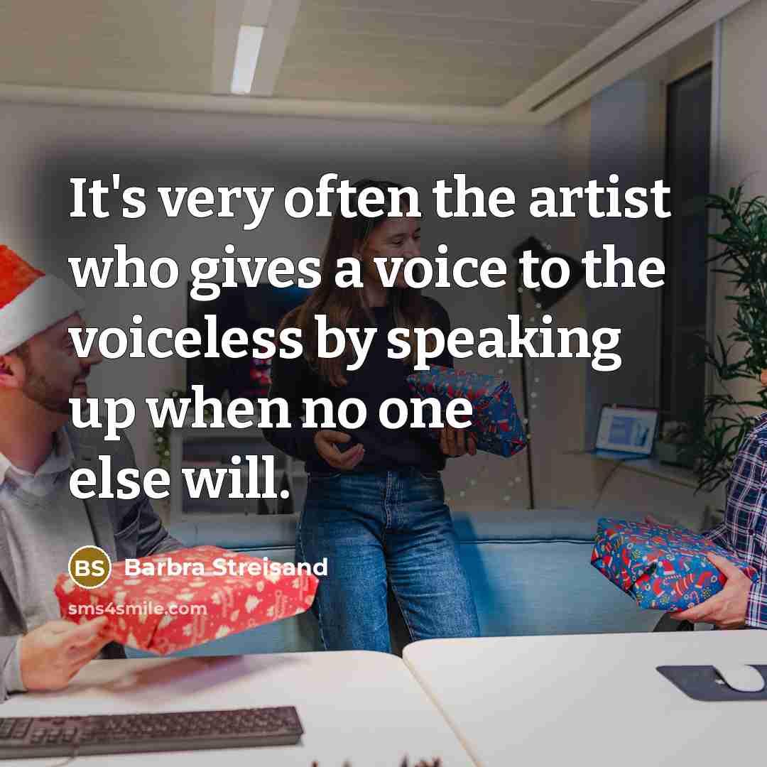 “It's very often the artist who gives a voice to…” quote by Barbra Streisand