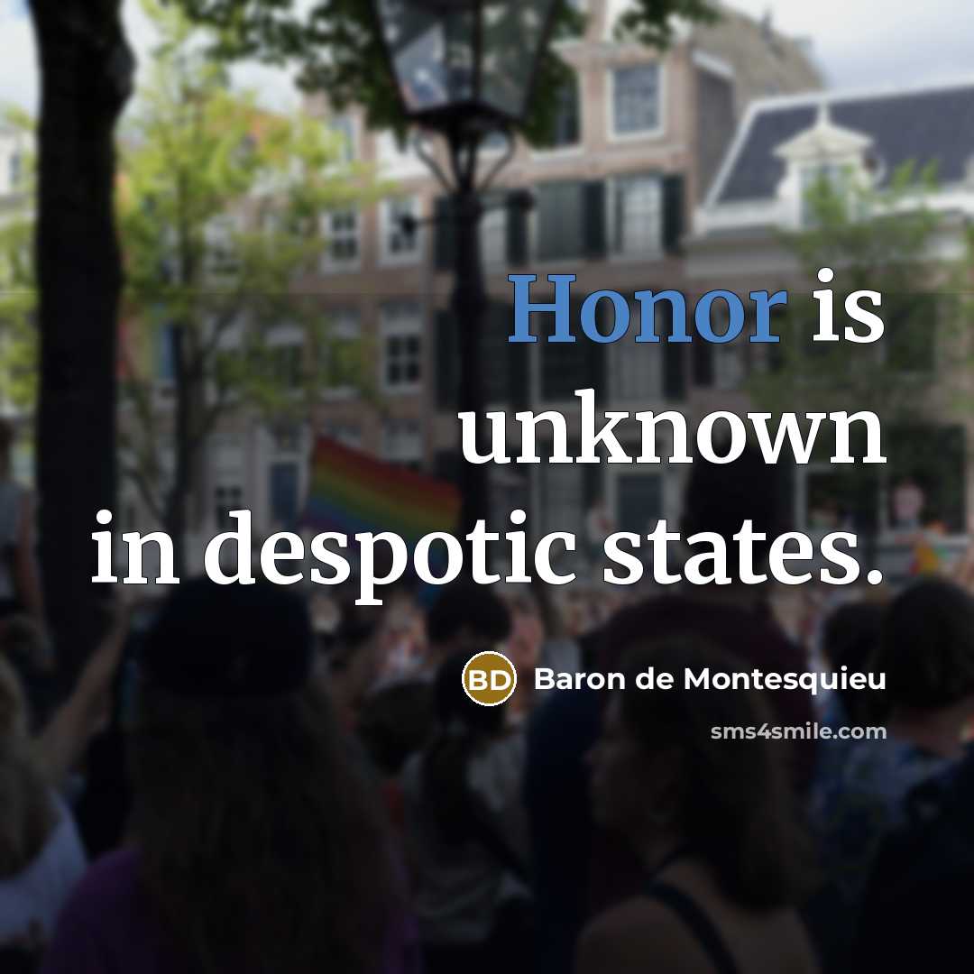 “Honor is unknown in despotic states.…” quote by Baron de Montesquieu