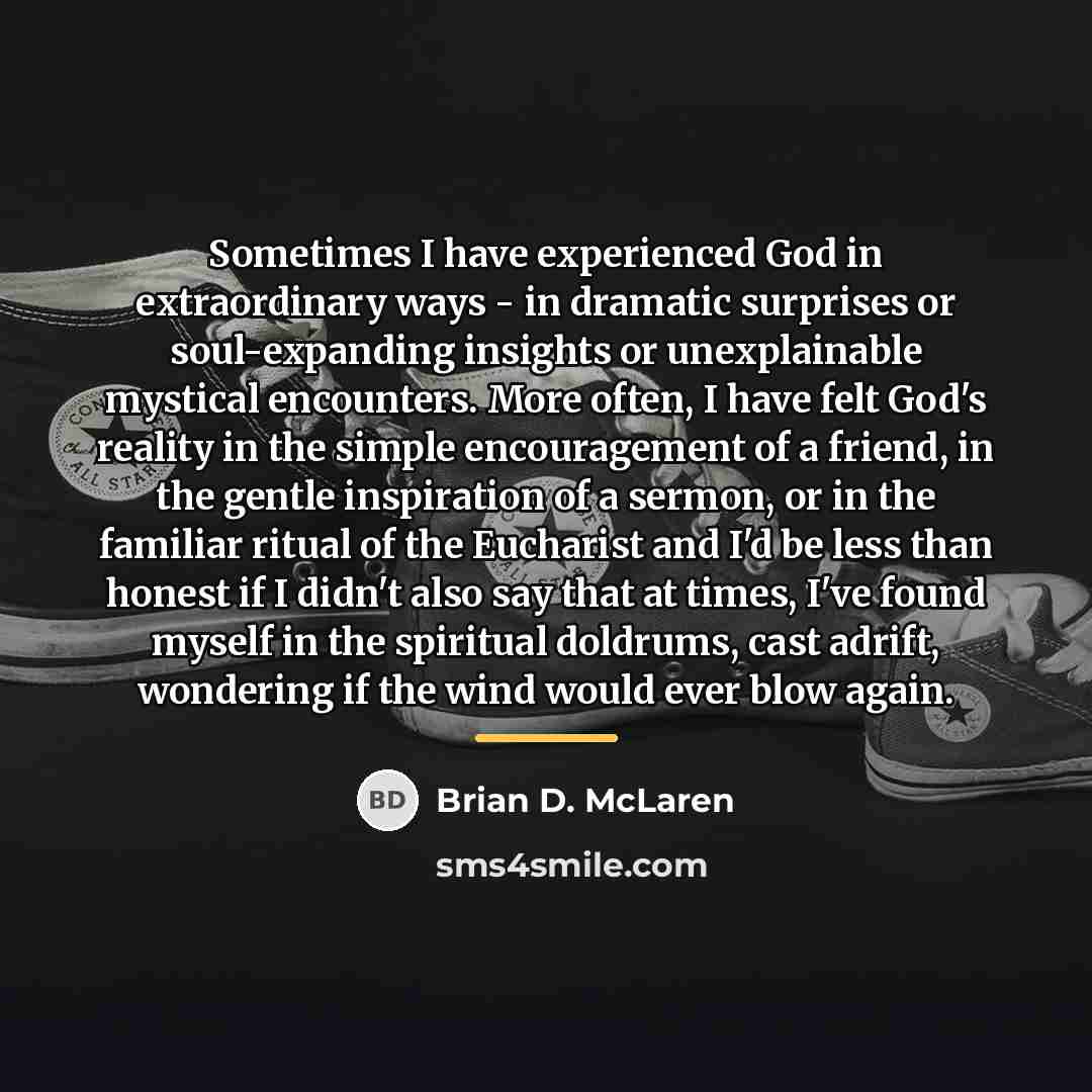 “Sometimes I have experienced God in extraordinary ways - in…” quote by Brian D. McLaren