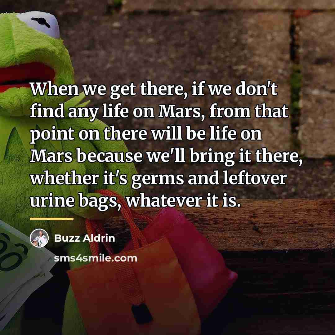 “When we get there, if we don't find any life…” quote by Buzz Aldrin