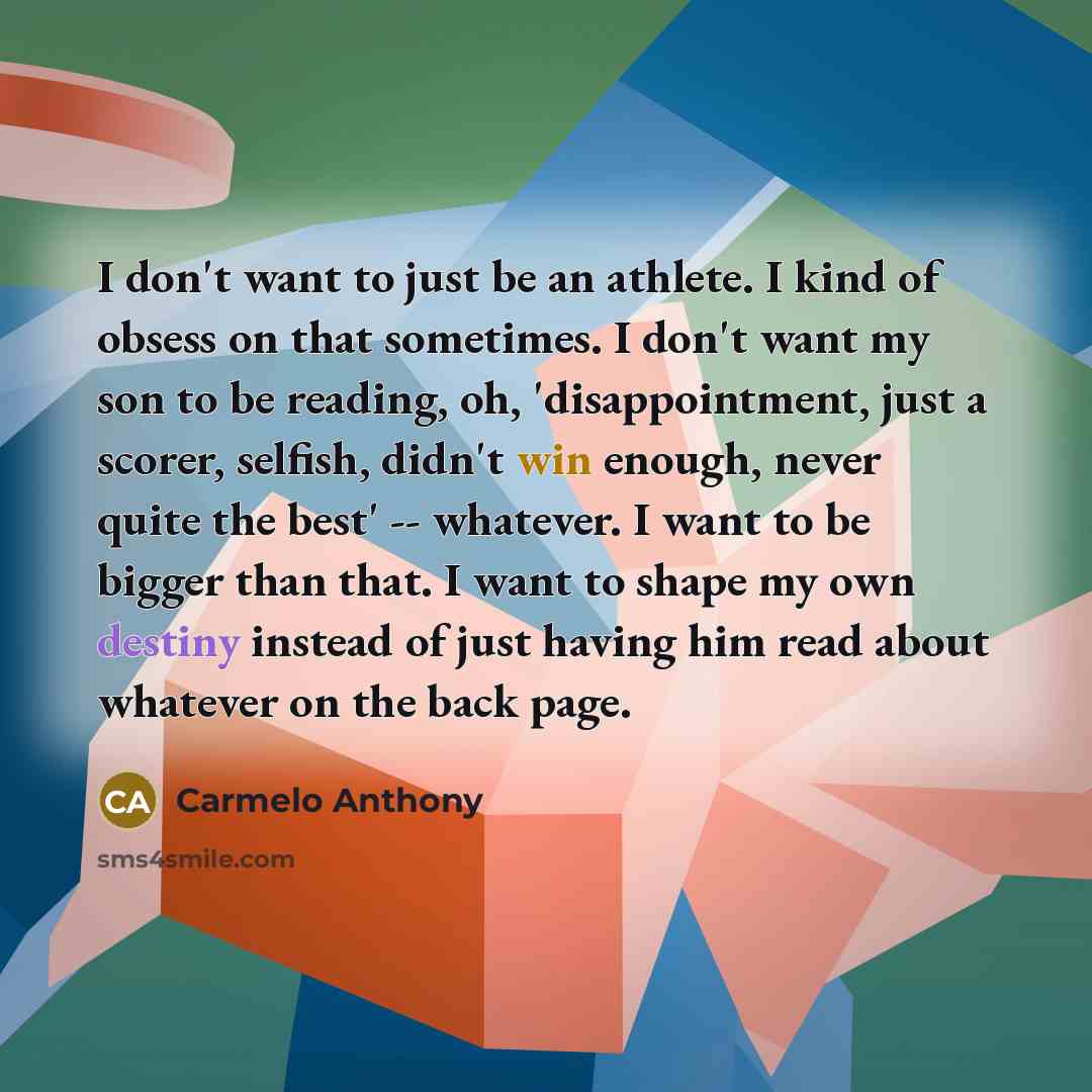 “I don't want to just be an athlete. I kind…” quote by Carmelo Anthony