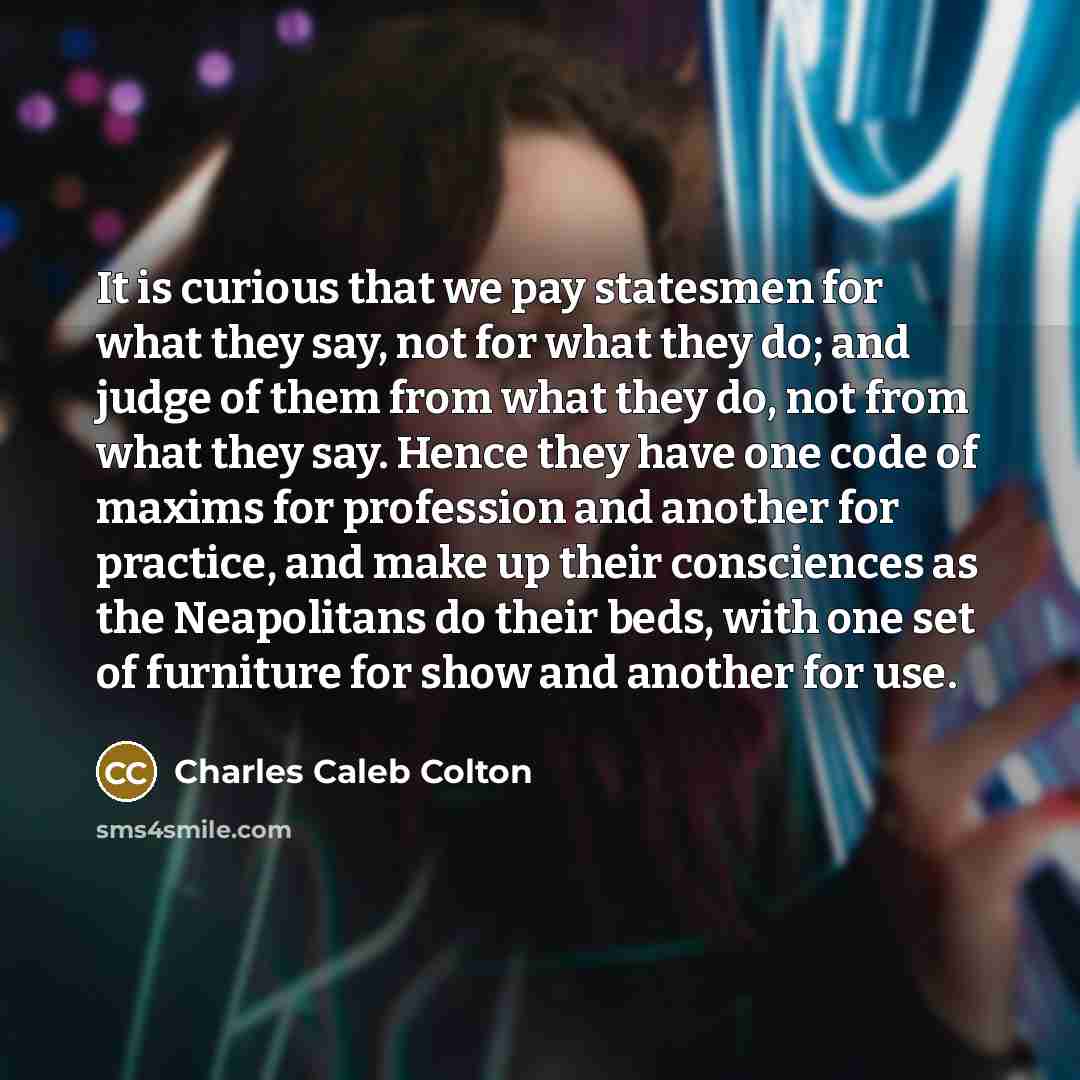 “It is curious that we pay statesmen for what they…” quote by Charles Caleb Colton