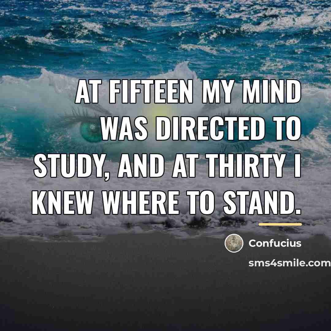 “At fifteen my mind was directed to study, and at…” quote by Confucius