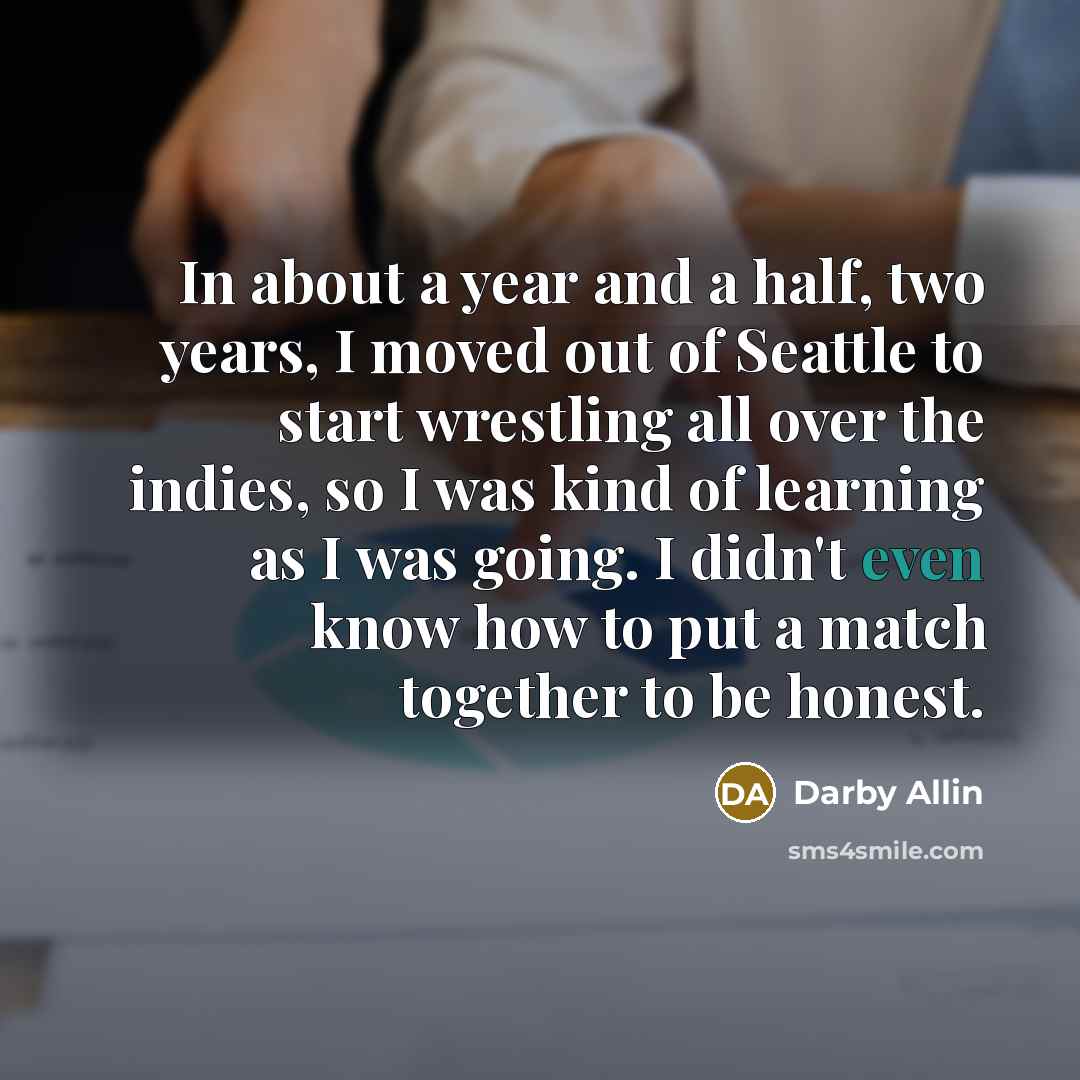 “In about a year and a half, two years, I…” quote by Darby Allin