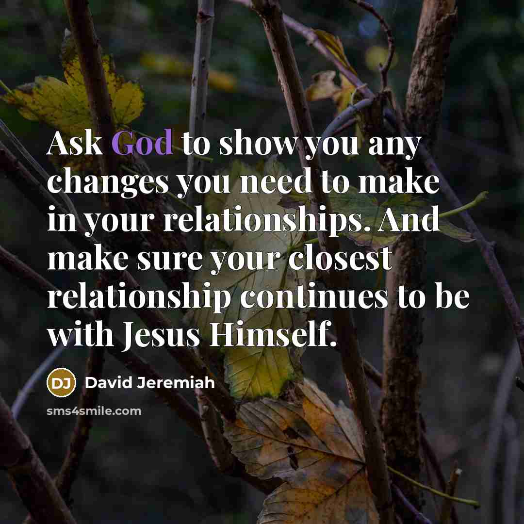 “Ask God to show you any changes you need to…” quote by David Jeremiah