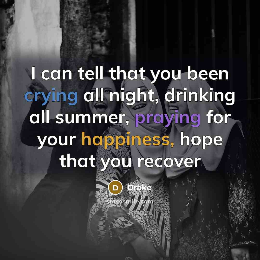“I can tell that you been crying all night, drinking…” quote by Drake