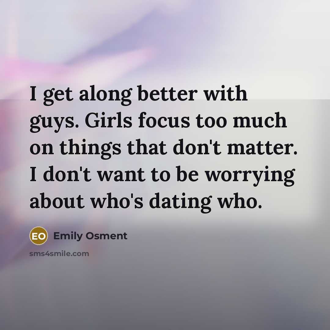 “I get along better with guys. Girls focus too much…” quote by Emily Osment