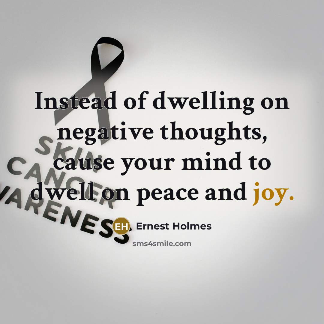 “Instead of dwelling on negative thoughts, cause your mind to…” quote by Ernest Holmes