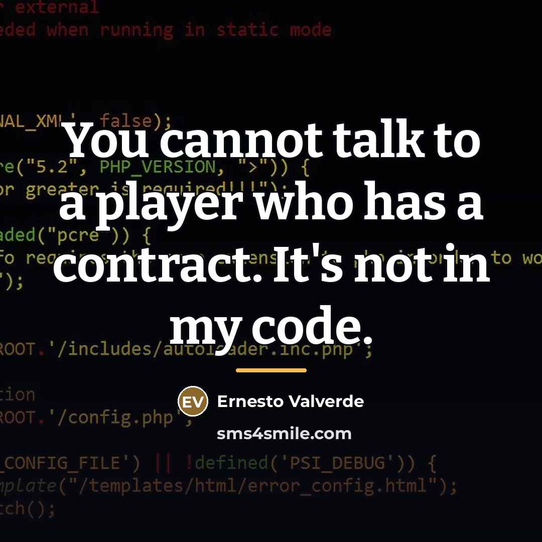 “You cannot talk to a player who has a contract.…” quote by Ernesto Valverde