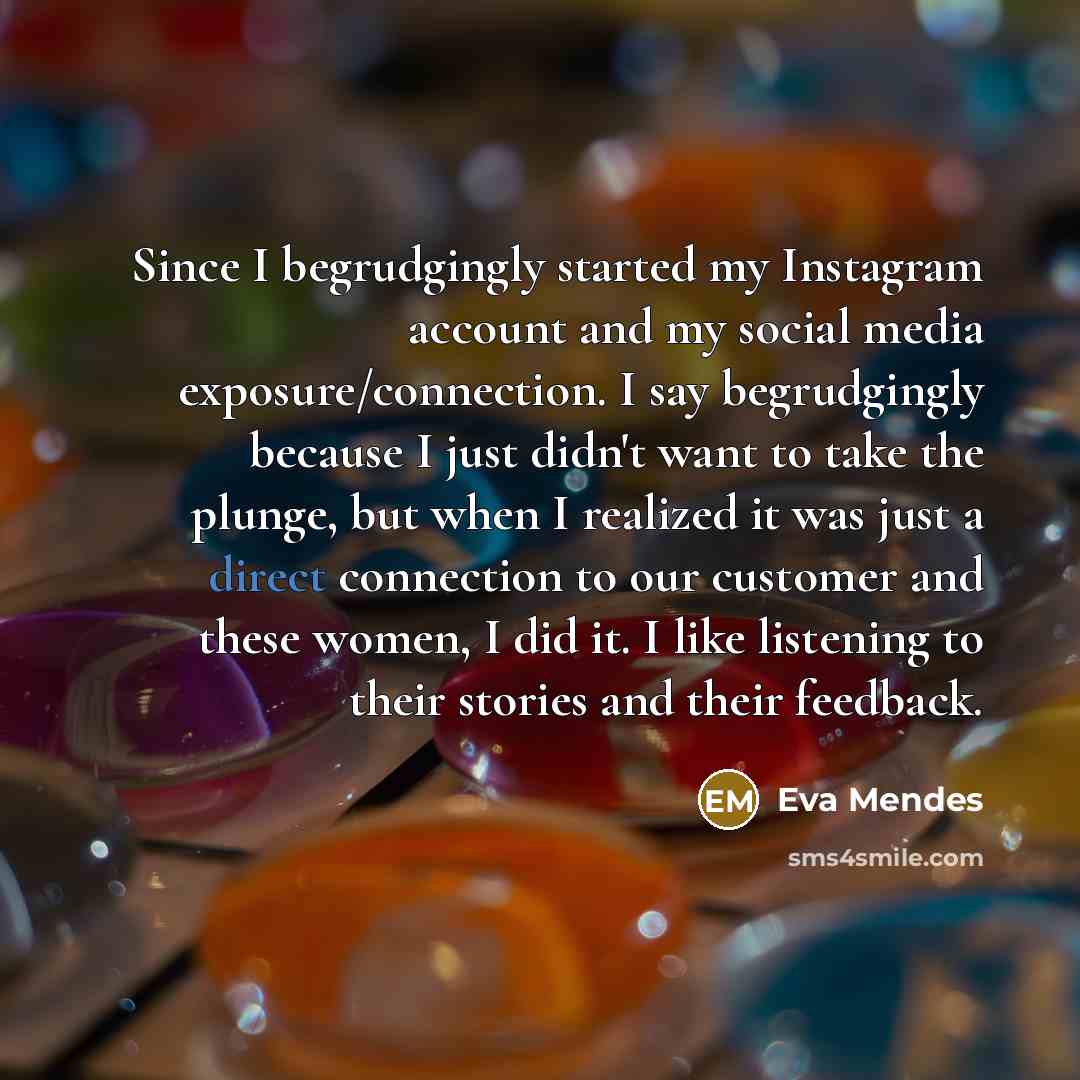 “Since I begrudgingly started my Instagram account and my social…” quote by Eva Mendes