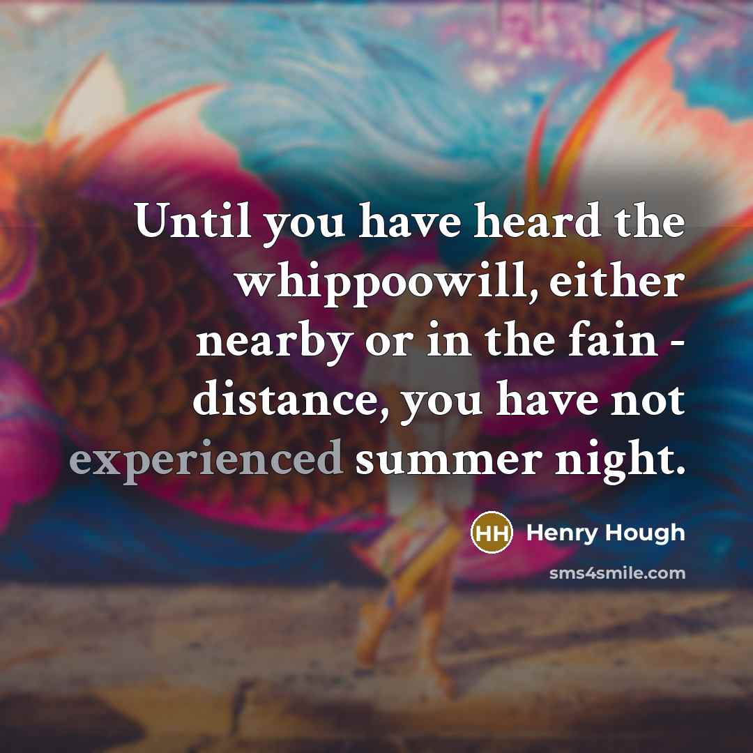 “Until you have heard the whippoowill, either nearby or in…” quote by Henry Hough