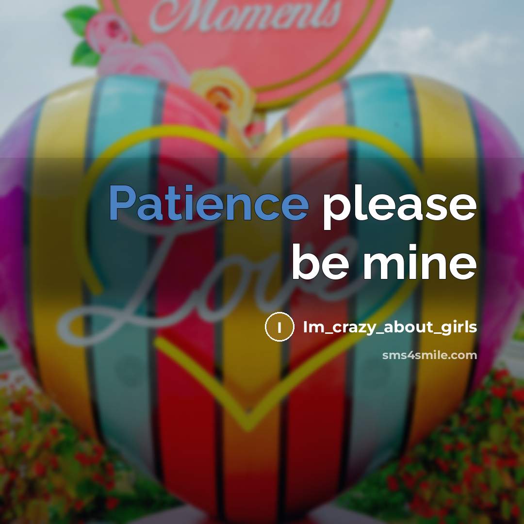 “Patience please be mine…” quote by Im_crazy_about_girls