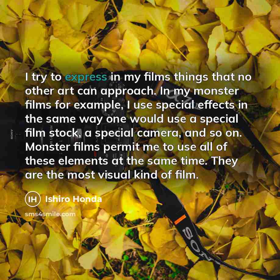 “I try to express in my films things that no…” quote by Ishiro Honda