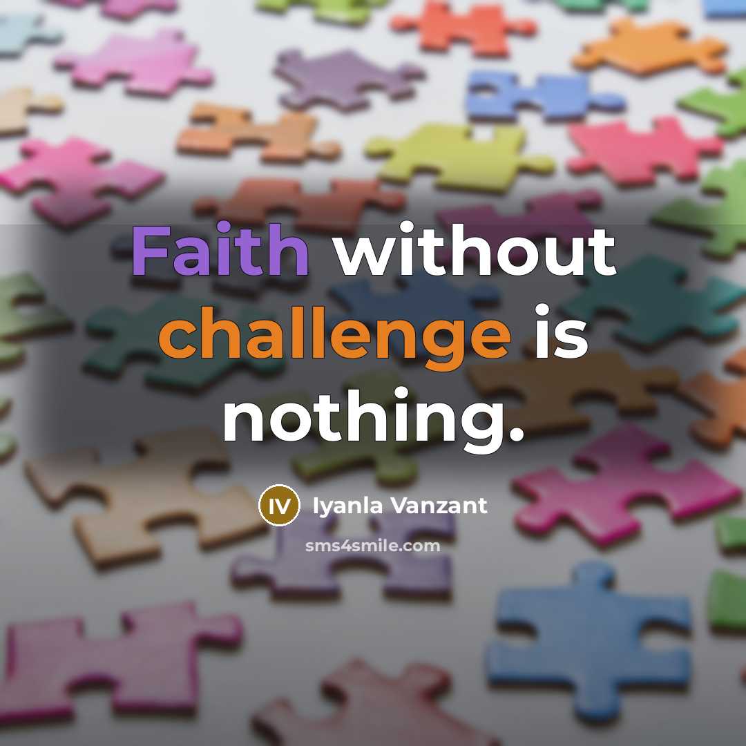 “Faith without challenge is nothing.…” quote by Iyanla Vanzant