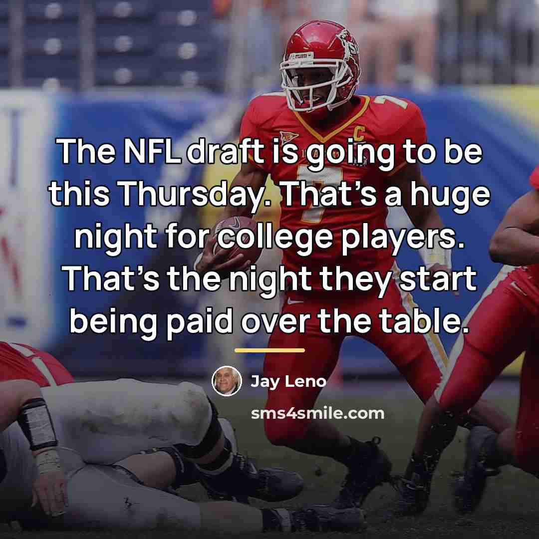 “The NFL draft is going to be this Thursday. That's…” quote by Jay Leno
