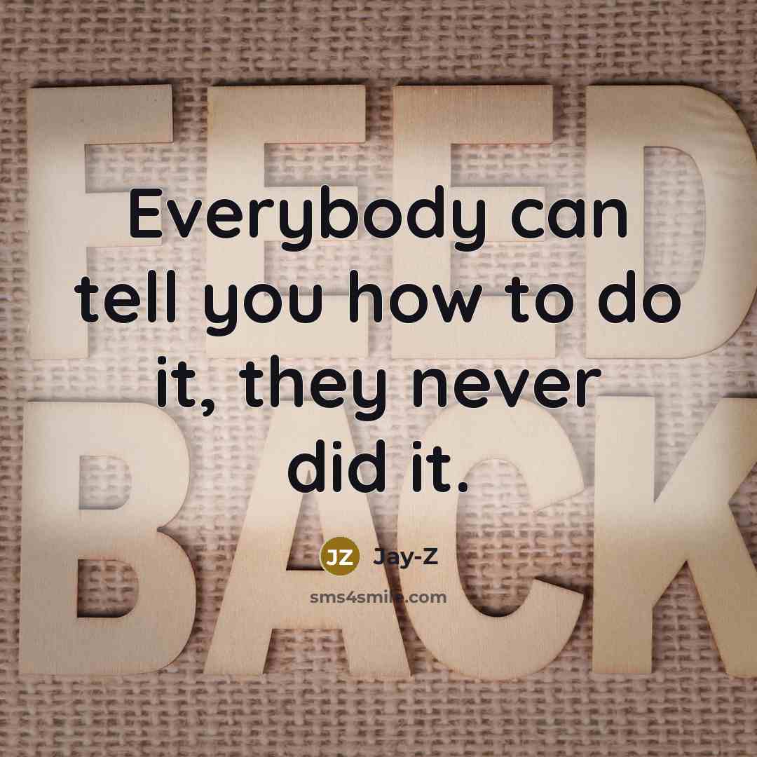 “Everybody can tell you how to do it, they never…” quote by Jay-Z